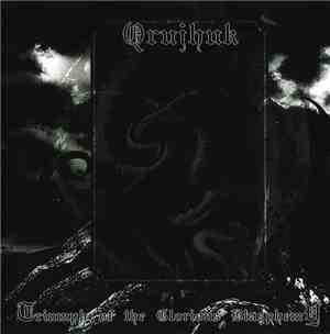 Qrujhuk - Triumph Of The Glorious Blasphemy
