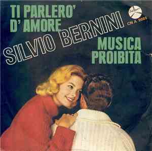 Silvio Bernini - Ti Parlerò D'Amore / Musica Proibita