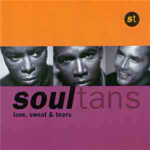 Soultans - Love, Sweat & Tears