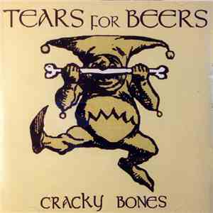 Tears For Beers - Cracky Bones