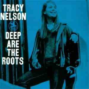 Tracy Nelson - Deep Are The Roots