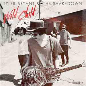 Tyler Bryant & The Shakedown - Wild Child