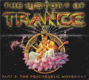 Various - The History Of Trance Part 3: The Psychedelic Movement