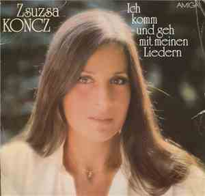 Zsuzsa Koncz - Ich Komm Und Geh Mit Meinen Liedern