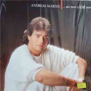 Andreas Martin  - ...Was Man Liebe Nennt