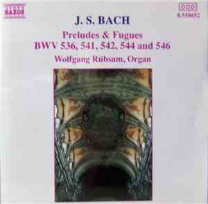 Bach, Wolfgang Rübsam - Preludes & Fugues BWV 536, 541, 542, 544 And 546