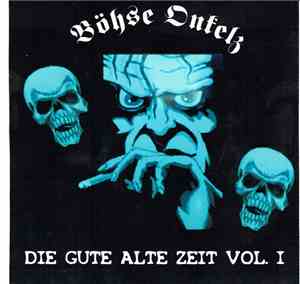 Böhse Onkelz - Die Gute Alte Zeit Vol.1