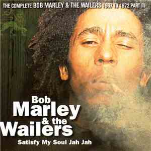 Bob Marley & The Wailers - Satisfy My Soul Jah Jah 1971-72