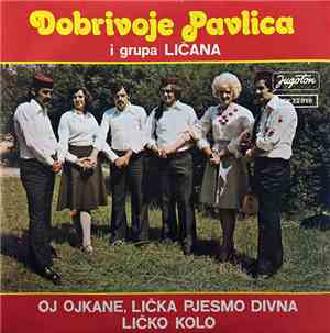 Dobrivoje Pavlica I Grupa Ličana - Oj Ojkane, Lička Pjesmo Divna / Ličko Ko ...