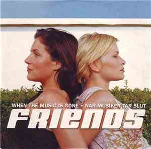 Friends - When The Music Is Gone • När Musiken Tar Slut