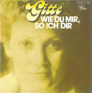 Gitte - Wie Du Mir, So Ich Dir