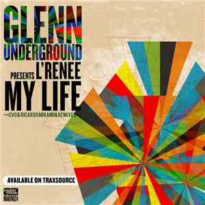 Glenn Underground Presents L'Renee - My Life (CVO & Ricardo Miranda Remixes ...