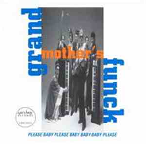 Grand Mother's Funck - Please Baby Please Baby Baby Baby Please