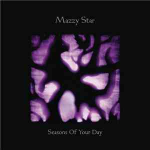 Mazzy Star - Seasons Of Your Day