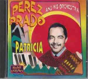 Perez Prado And His Orchestra - Patricia