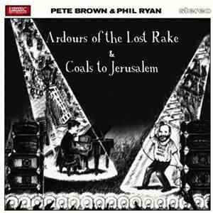 Pete Brown  & Phil Ryan - Ardours Of The Lost Rake / Coals To Jerusalem