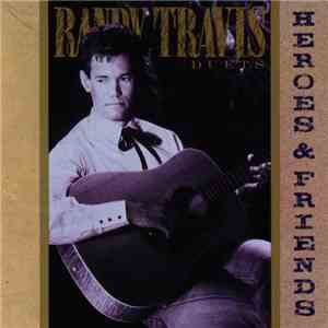 Randy Travis - Duets - Heroes & Friends