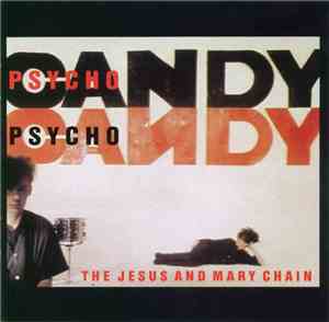 The Jesus And Mary Chain - Psychocandy