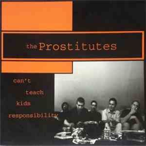 The Prostitutes - Can't Teach Kids Responsibility