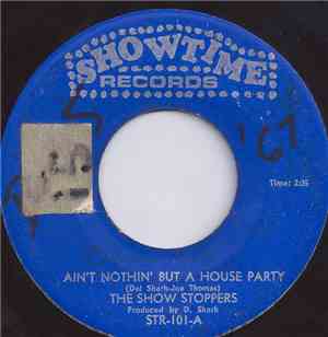 The Show Stoppers - Ain't Nothin' But A House Party