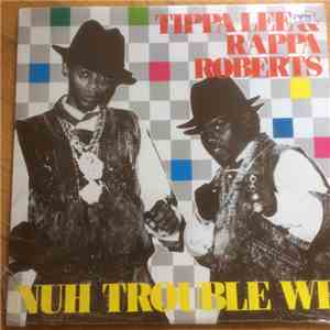 Tippa Lee & Rappa Robert - Nuh Trouble We