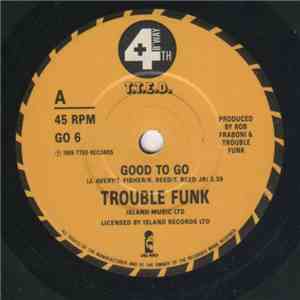 Trouble Funk - Good To Go