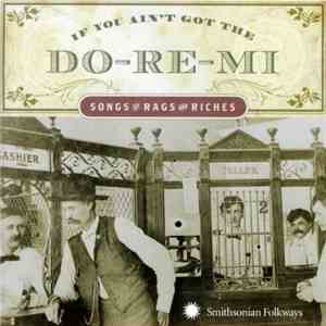 Various - If You Ain't Got The Do-Re-Mi - Songs Of Rags And Riches