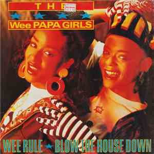 Wee Papa Girls, The - Wee Rule / Blow The House Down