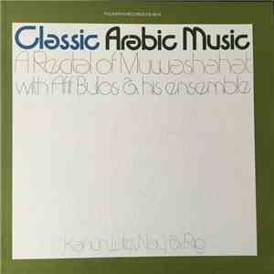 Afif Bulos And His Ensemble - Classic Arabic Music: A Recital Of Muwashahat