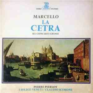 Alessandro Marcello - La Cetra - Sei Concerti Grossi