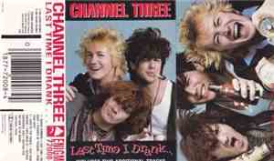 Channel 3  - Last Time I Drank...