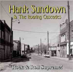 Hank Sundown & The Roaring Cascades - Rock & Roll Supreme!