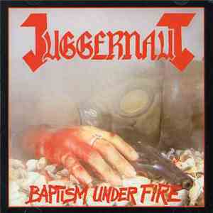 Juggernaut  - Baptism Under Fire