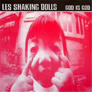 Les Shaking Dolls - God Is God