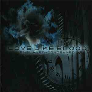 Love Like Blood - Enslaved + Condemned
