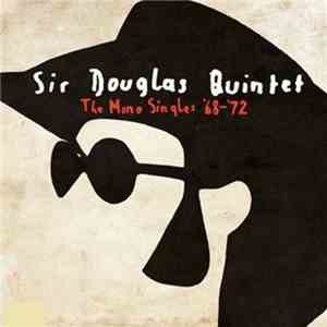 Sir Douglas Quintet - The Mono Singles ’68–’72
