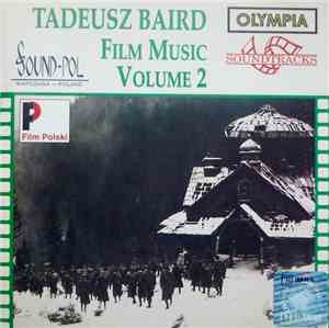 Tadeusz Baird - Tadeusz Baird: Film Music - Vol. 2