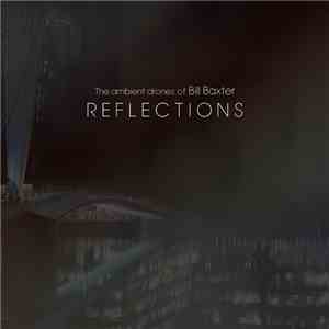 The Ambient Drones Of Bill Baxter - Reflections