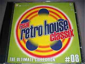 Various - Real Retro House Classix  # 08 - The Ultimate Collection
