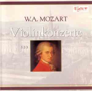 Wolfgang Amadeus Mozart - W.A. Mozart: ViolinKonzerte