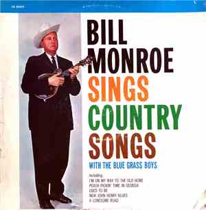 Bill Monroe With The Blue Grass Boys, - Bill Monroe Sings Country Songs (Wi ...