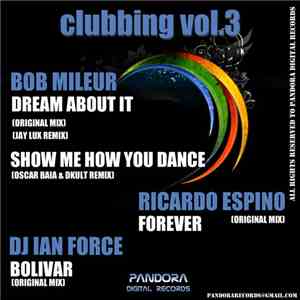 Bob Mileur / Ricardo Espino / Ian Force - Clubbing Vol.3