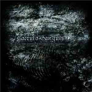 Caerula Sanguis - Facing Infinity Without Flinching