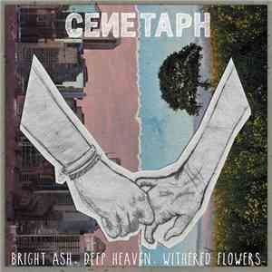 Cenetaph - Bright Ash, Deep Heaven, Withered Flowers
