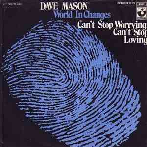 Dave Mason - World In Changes / Can't Stop Worrying, Can't Stop Loving