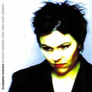 Eldbjørg Raknes - So Much Depends Upon A Red Wheel Barrow
