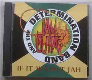 Jah Cutta, Determination  - If It Wasn't Jah
