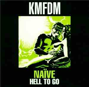 KMFDM - Naïve / Hell To Go