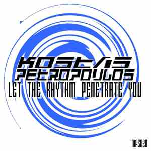 Kostas Petropoulos - Let The Rhythm Penetrate You