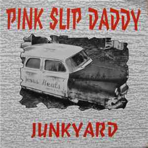 Pink Slip Daddy - Junkyard